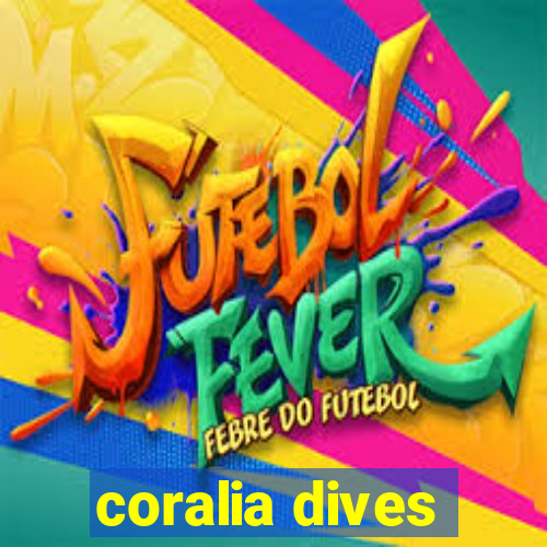 coralia dives